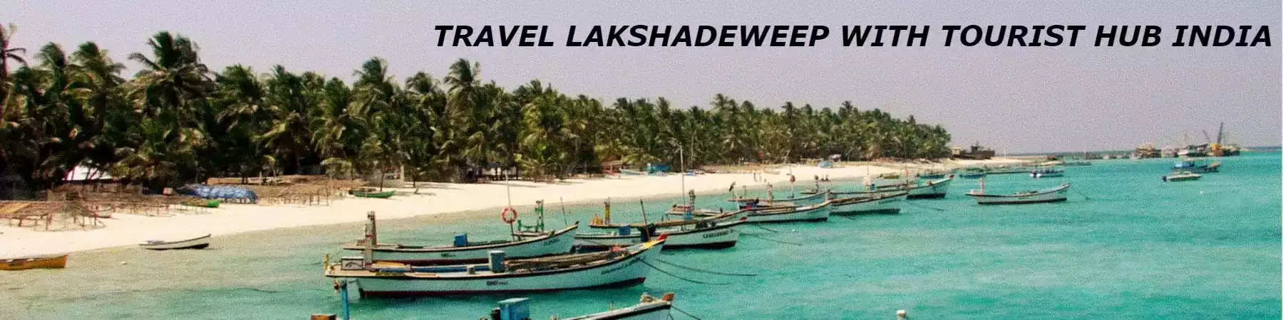 Lakshadweep holiday packages from Kerala with Tourist Hub India - The Best Lakshadweep Travel Agency